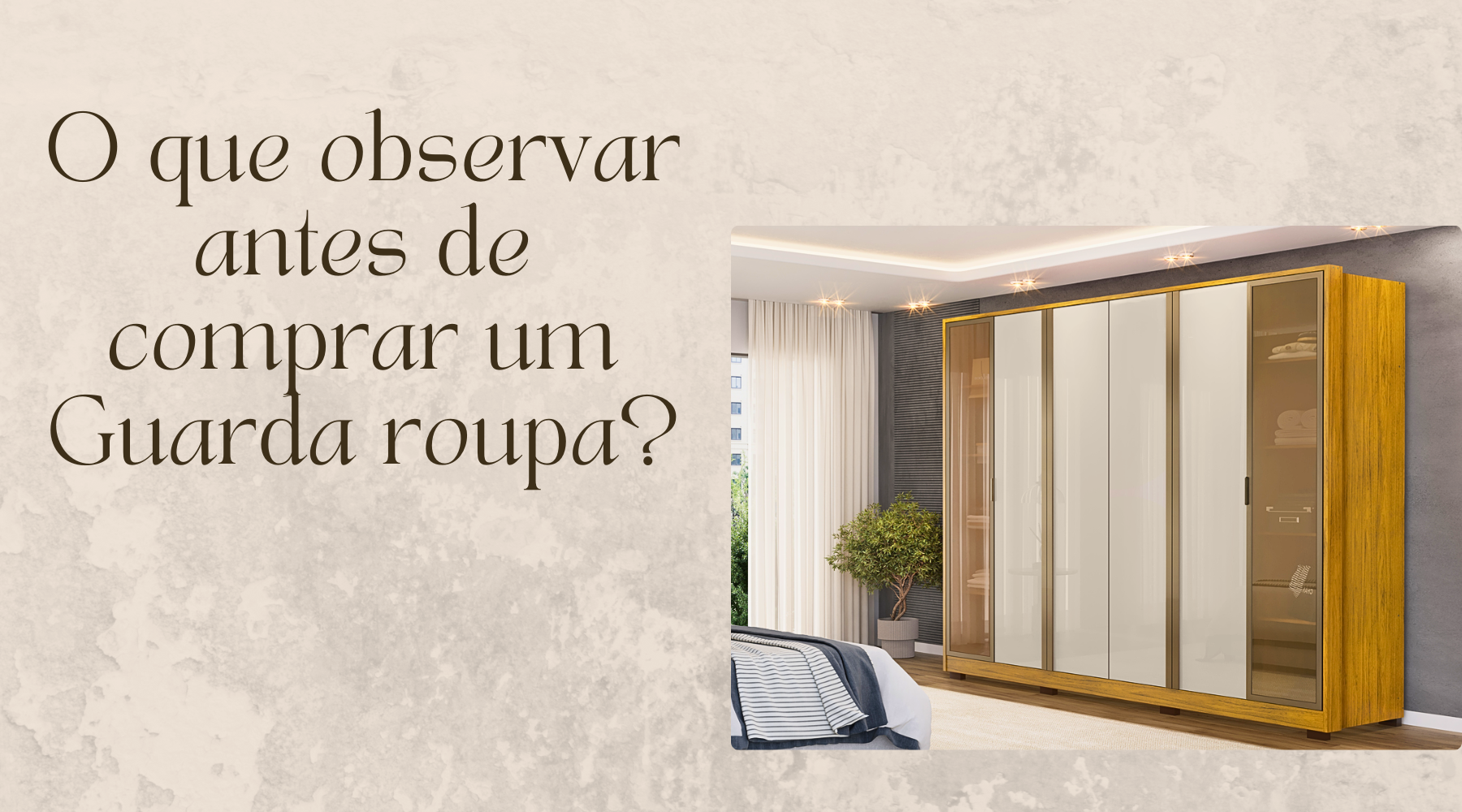 Dicas para você escolher seu Guarda-Roupa ideal!